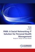 PHM: A Social Networking IT Solution for Personal Health Management