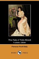 The Fate of Felix Brand (Illustrated Edition) (Dodo Press)