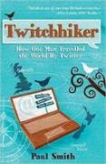 Twitchhiker: How One Man Travelled the World by Twitter