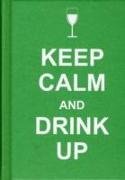 Keep Calm and Drink Up