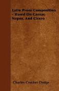 Latin Prose Composition - Based on Caesar, Nepos, and Cicero