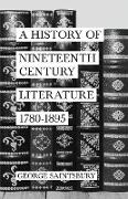 A History of Nineteenth Century Literature 1780-1895