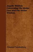 Angelic Wisdom Concerning the Divine Love and the Divine Wisdom