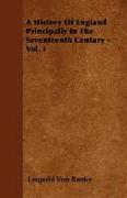 A History of England Principally in the Seventeenth Century - Vol. I