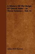 A History of the Reign of Queen Anne - In Three Volumes - Vol. II