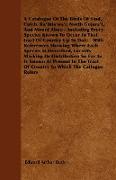 A Catalogue Of The Birds Of Sind, Cutch, Ka'thia'wa'r, North Gujara't, And Mount Aboo - Including Every Species Known To Occur In That tract Of Country Up To Date - With References Showing Where Each Species Is Described, Locality Marking Its Distribution