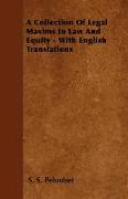 A Collection of Legal Maxims in Law and Equity - With English Translations