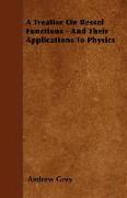 A Treatise on Bessel Functions - And Their Applications to Physics
