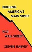 Building America's Main Street Not Wall Street