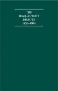 The Iraq-Kuwait Dispute 1830-1994 7 Volume Hardback Set Including Boxed Maps