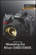 Mastering the Nikon D300/D300S