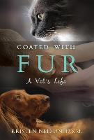 Coated with Fur: A Vet's Life