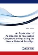 An Exploration of Approaches to Forecasting Company Earnings using the Neural Network Paradigm