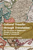 Cultural Transfer Through Translation: The Circulation of Enlightened Thought in Europe by Means of Translation