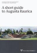 A short Guide to Augusta Raurica