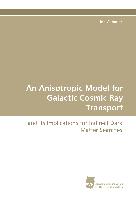 An Anisotropic Model for Galactic Cosmic Ray Transport