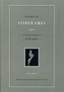 Works of Fisher Ames: In Two Volumes