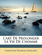 L'Art de Prolonger La Vie de L'Homme