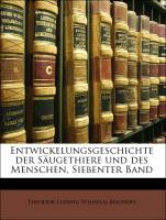 Entwickelungsgeschichte der Säugethiere und des Menschen, Siebenter Band