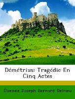 Démétrius: Tragédie En Cinq Actes