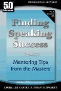 50 Interviews: Finding Speaking Success: Mentoring Tips from the Masters. Volume 1