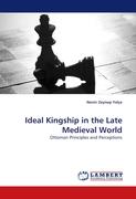 Ideal Kingship in the Late Medieval World