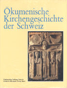 Ökumenische Kirchengeschichte der Schweiz