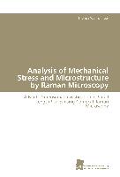 Analysis of Mechanical Stress and Microstructure by Raman Microscopy