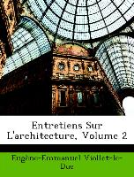 Entretiens Sur L'Architecture, Volume 2