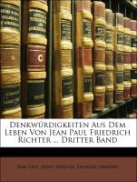 Denkwürdigkeiten Aus Dem Leben Von Jean Paul Friedrich Richter ... Dritter Band