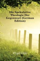 Die Spekulative Theologie Der Gegenwart