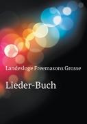 Lieder-Buch für die Grosse Landes-Loge von Deutschland zu Berlin und ihre Töchter-Logen, Zweite Ausgabe