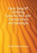 Über Begriff, Umfang, Geschichte der christlichen Archäologie, Akademische Antrittsrede