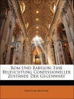 Rom Und Babylon: Eine Beleuchtung Confessioneller Zustände Der Gegenwart