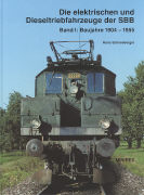 Die elektrischen und Dieseltriebfahrzeuge der SBB 1. Baujahre 1904-1955