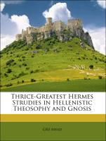 Thrice-Greatest Hermes Strudies in Hellenistic Theosophy and Gnosis