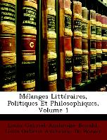 Mélanges Littéraires, Politiques Et Philosophiques, Volume 1
