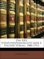 Das XXV. [Fünfundzwanzigste] Jahr S. Fischer Verlag, 1886-1911