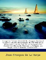 Abrégé De L'histoire Générale Des Voyages: Contenant Ce Qu'il Y a De Plus Remarquable, De Plus Utile Et De Mieux Avéré Dans Les Pays Où Les Voyageurs Ont Pénétré, Les Moeurs Des Habitans, La Religion, Les Usages, Arts Et Sciences, Commerce Et