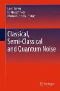 Classical, Semi-classical and Quantum Noise