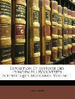 Exposition Et Histoire Des Principales Découvertes Scientifiques Modernes, Volume 1