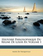 Histoire Philosophique Du Règne De Louis Xv, Volume 1