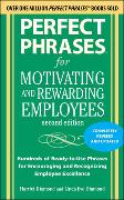 Perfect Phrases for Motivating and Rewarding Employees, Second Edition: Hundreds of Ready-To-Use Phrases for Encouraging and Recognizing Employee Exce