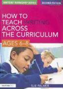 How to Teach Writing Across the Curriculum: Ages 6-8