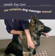 Complete Dog Massage Manual: Gentle Dog Care