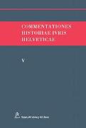 Commentationes Historiae Ivris Helveticae. Band V