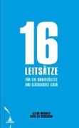 16 Leitsätze für ein sinnerfülltes und glückliches Leben