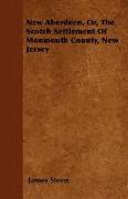 New Aberdeen, Or, the Scotch Settlement of Monmouth County, New Jersey