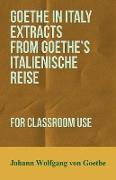 Goethe in Italy Extracts from Goethe's Italienische Reise, for Classroom Use
