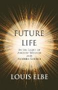Future Life - in the Light of Ancient Wisdom and Modern Science, With the Essay The Use of the Spiritual or Super-Conscious Mind By Henry Thomas Hamblin